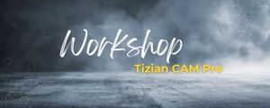 Tizian CAM Pro Software Fortgeschrittenen-Kurs